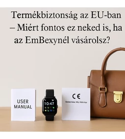 Termékbiztonság az EU-ban – Miért fontos ez neked is, ha okosórát vásárolsz?
