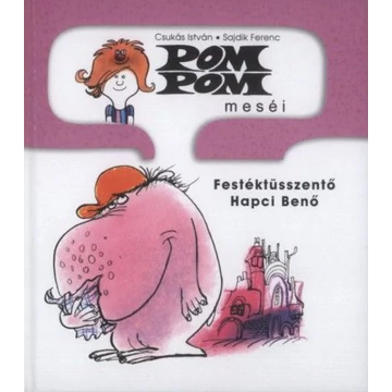 Pom Pom meséi - Festéktüsszentő Hapci Benő