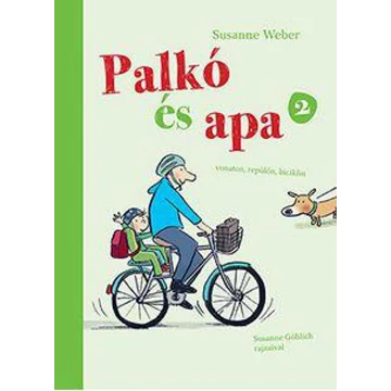 Palkó és Apa 2. - Vonaton, repülőn, biciklin