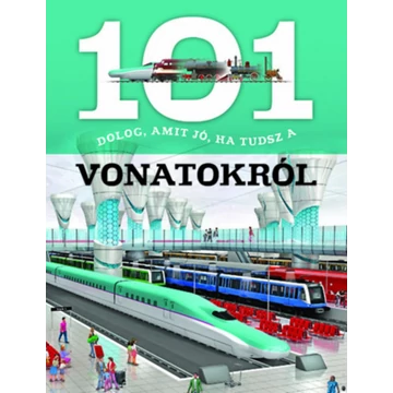 101 dolog, amit jó, ha tudsz a vonatokról