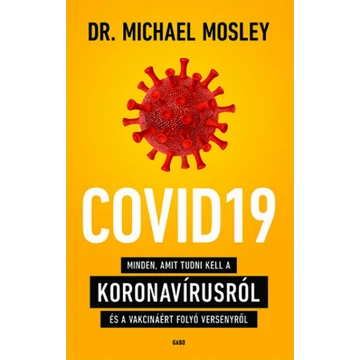 COVID19 - Minden, amit tudni kell a koronavírusról és a vakcináért folyó versenyről