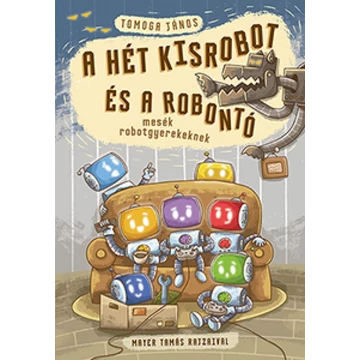 A hét kisrobot és a robontó - mesék robotgyerekeknek