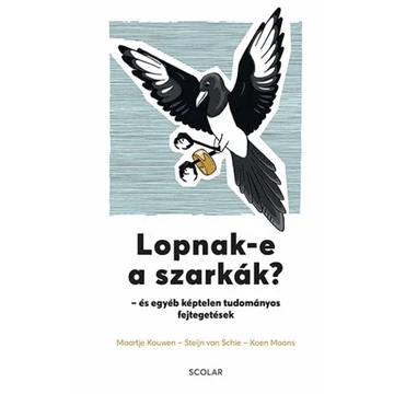 Lopnak-e a szarkák? – és egyéb képtelen tudományos fejtegetések