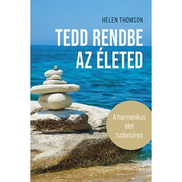 Tedd rendbe az életed