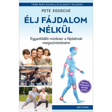 Élj fájdalom nélkül - Egyedülálló módszer a fájdalmak megszüntetésére