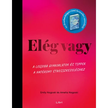 Elég vagy - A legjobb gyakorlatok és tippek a hatékony stresszkezeléshez