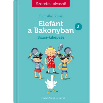 Elefánt a Bakonyban 2. - Bözsi-kiképzés - Szeretek olvasni!